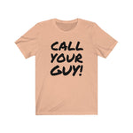 Call Your Guy! Tee