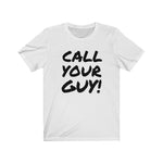 Call Your Guy! Tee