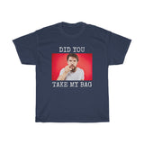 Did You Take My Bag Tee