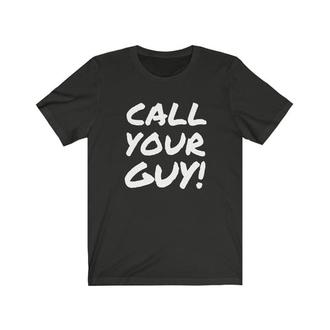 Call Your Guy! Tee