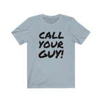 Call Your Guy! Tee