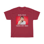 Did You Take My Bag Tee